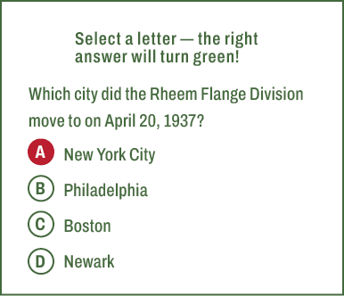 A,B,C,D,Select a letter — the right answer will turn green! Which city did the Rheem Flange Division move to on April...
